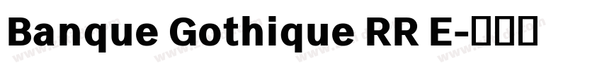 Banque Gothique RR E字体转换 Banque Gothique RR E字体转换